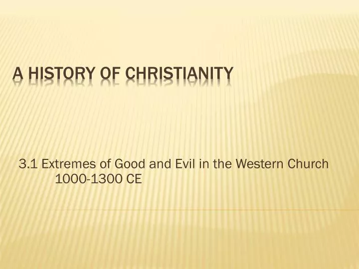 3 1 extremes of good and evil in the western church 1000 1300 ce