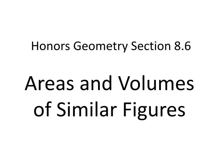 honors geometry section 8 6 areas and volumes of similar figures