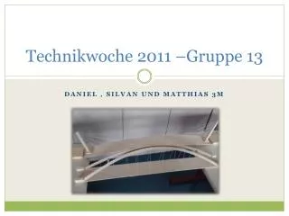 technikwoche 2011 gruppe 13