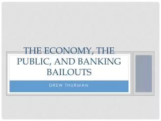 tHE eCONOMY , the public, and banking Bailouts