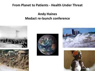 From Planet to Patients - Health Under Threat Andy Haines Medact re-launch conference