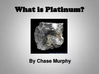 What is Platinum?