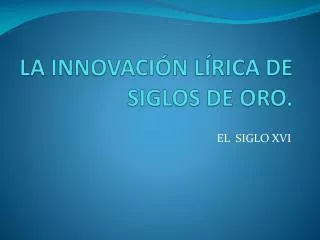 la innovaci n l rica de siglos de oro