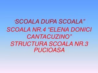 scoala dupa scoala scoala nr 4 elena donici cantacuzino structura scoala nr 3 pucioasa
