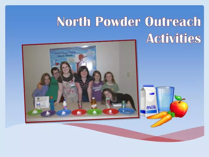 north powder outreach activities
