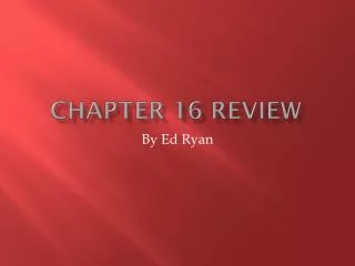 Chapter 16 review