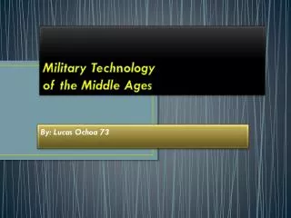 Military Tech n ology of the Middle Ages