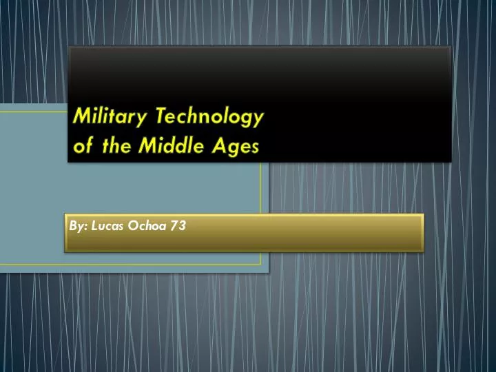 military tech n ology of the middle ages