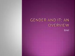 Gender and IT: An Overview