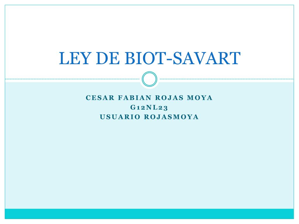 PPT - LEY DE BIOT-SAVART PowerPoint Presentation, free download - ID ...
