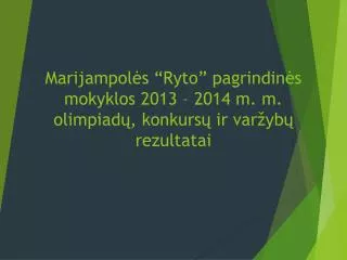 marijampol s ryto pagrindin s mokyklos 2013 2014 m m olimpiad konkurs ir var yb rezultatai