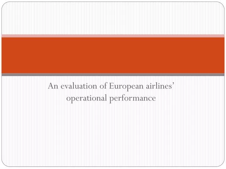 an evaluation of european airlines operational performance