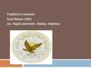 Depleted of uranium Lena Hassan Odeh An- Najah university- N ablus -Palestine