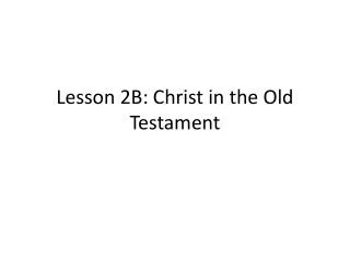 Lesson 2B: Christ in the Old Testament