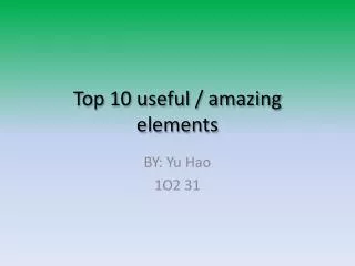 Top 10 useful / amazing elements