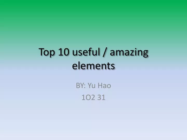 top 10 useful amazing elements