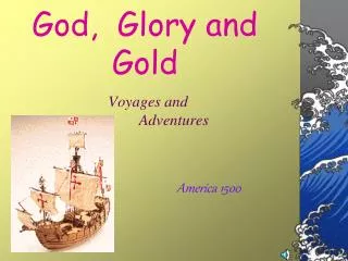 God, Glory and Gold