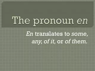 The pronoun en
