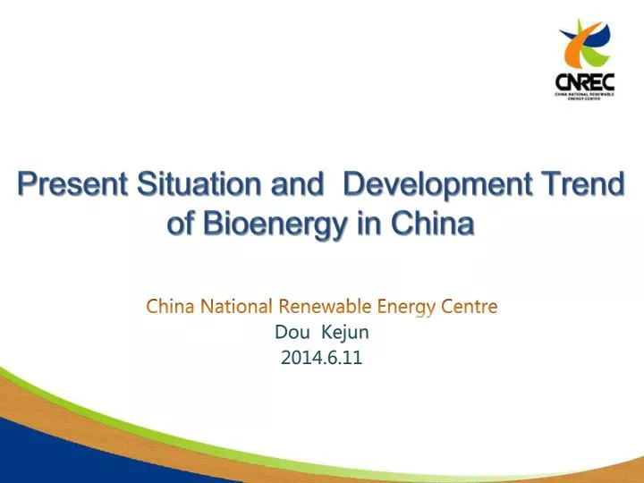 present situation and development trend of bioenergy in china