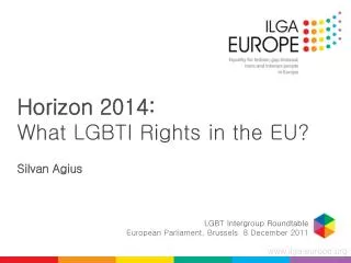 Horizon 2014: What LGBTI Rights in the EU? Silvan Agius