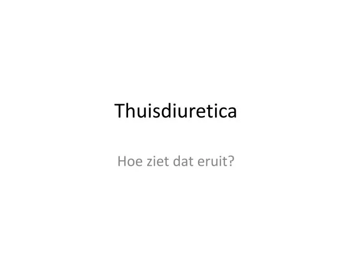 t huisdiuretica