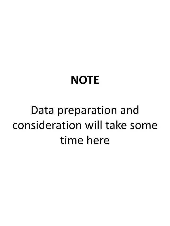 note data preparation and consideration will take some time here