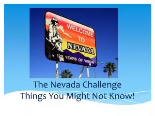 The Nevada Challenge Things You Might Not Know!