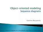 Object-oriented modeling Sequence diagrams - slide 1