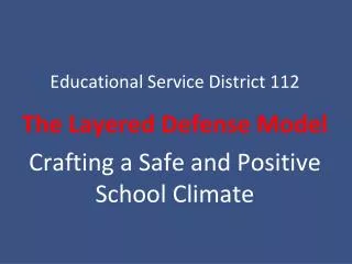 Educational Service District 112 The Layered Defense Model