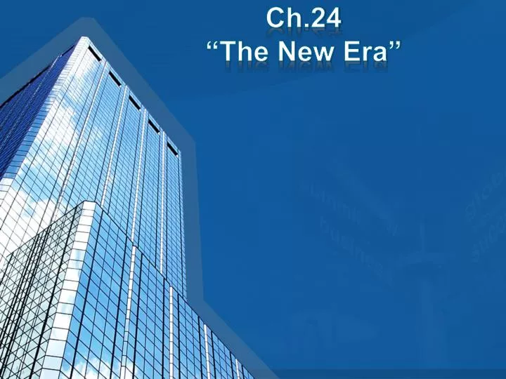 ch 24 the new era
