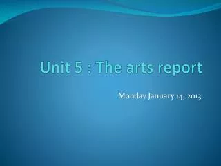 Unit 5 : The arts report
