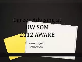 Career Advising at UW SOM 2012 AWARE