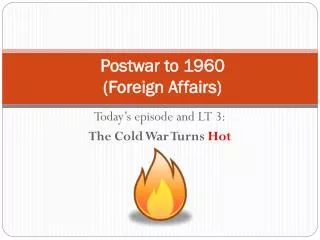 Postwar to 1960 (Foreign Affairs)