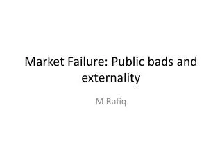 Market Failure: Public bads and externality