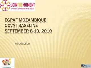EGPAF Mozambique OCVAT baseline September 8-10 , 2010