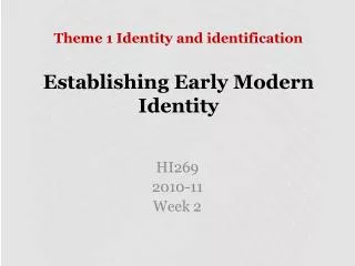 Theme 1 Identity and identification Establishing Early Modern Identity