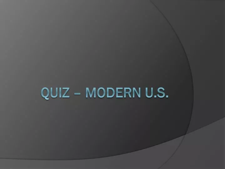 quiz modern u s