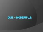 Quiz – Modern U.S.