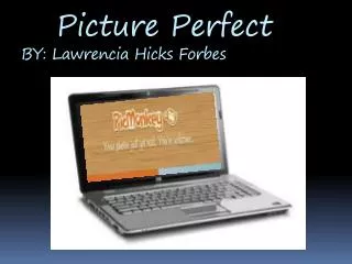 Picture Perfect BY: Lawrencia Hicks Forbes