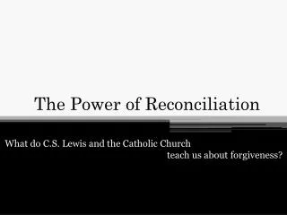 The Power of Reconciliation