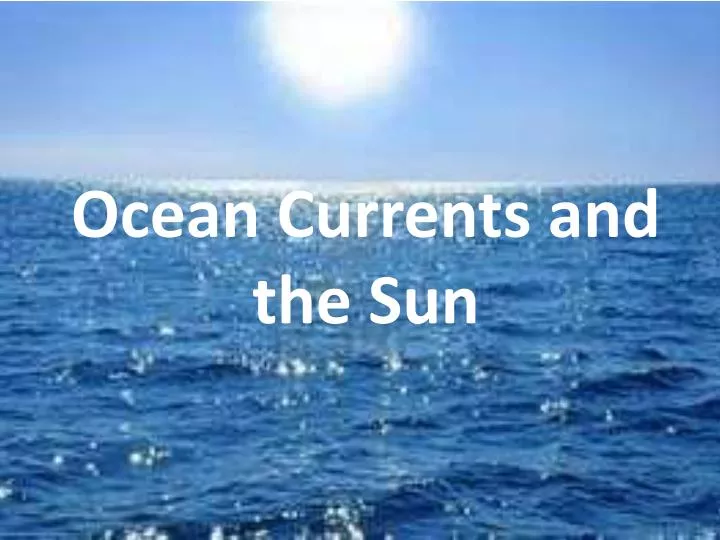 ocean currents and the sun