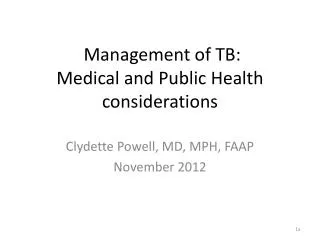 Management of TB: Medical and Public Health considerations