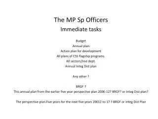 The MP Sp Officers Immediate tasks Budget Annual plan Action plan for development