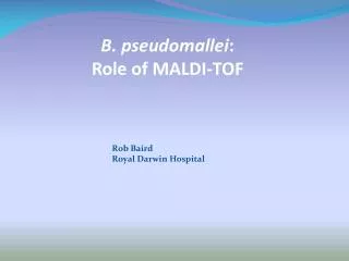 B. pseudomallei : Role of MALDI-TOF