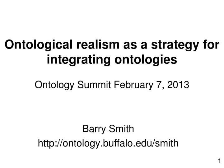 ontological realism as a strategy for integrating ontologies ontology summit february 7 2013