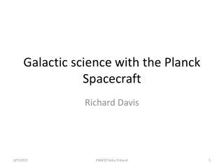 Galactic science with the Planck Spacecraft