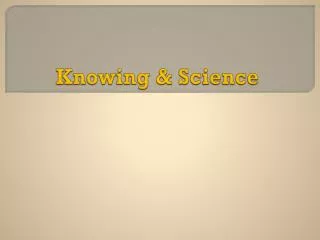 Knowing &amp; Science