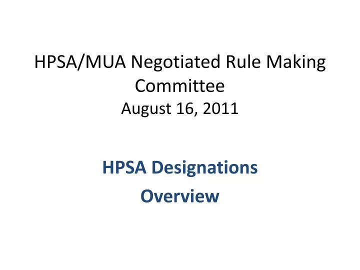 hpsa mua negotiated rule making committee august 16 2011
