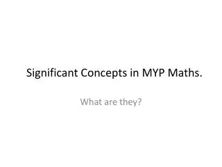 Significant Concepts in MYP Maths.
