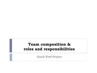 Team composition &amp; roles and responsibilities
